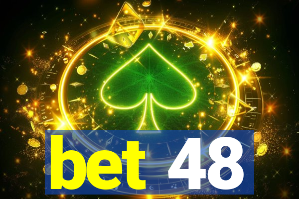 bet 48
